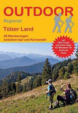 Tölzer Land: 27 Wanderungen zwischen Isar und Karwendel (Outdoor Regional)