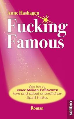 Fucking Famous: Wie ich zu einer Million Followern kam und dabei unendlichen Spaß hatte (cabrio)