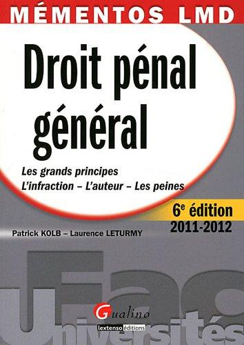 Droit pénal général : les grands principes, l'infraction, l'auteur, les peines