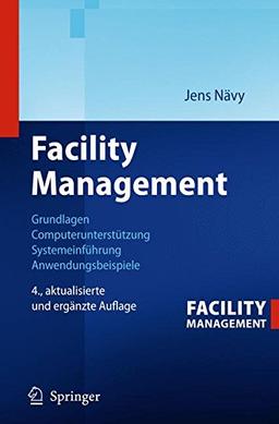 Facility Management: Grundlagen, Computerunterstützung, Systemeinführung, Anwendungsbeispiele