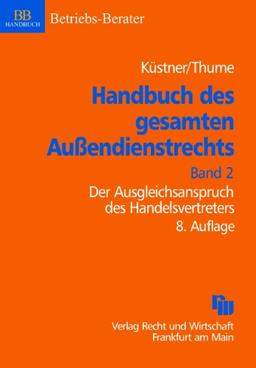 Handbuch des gesamten Außendienstrechts, Band 2: Der Ausgleichsanspruch des Handelsvertreters