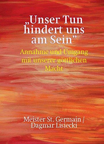 Unser Tun hindert uns am Sein: Annahme und Umgang mit unserer göttlichen Macht