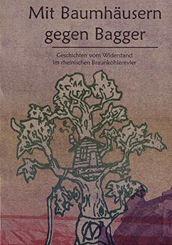 Mit Baumhäusern gegen Bagger: Geschichten vom Widerstand im rheinischen Braunkohlerevier