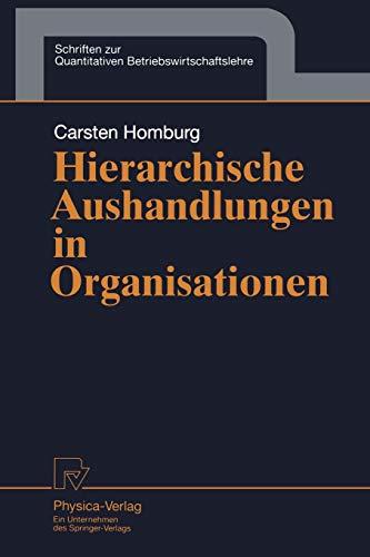 Hierarchische Aushandlungen in Organisationen (Schriften zur Quantitativen Betriebswirtschaftslehre Bd. 11) (Schriften zur Quantitativen Betriebswirtschaftslehre, 11, Band 11)