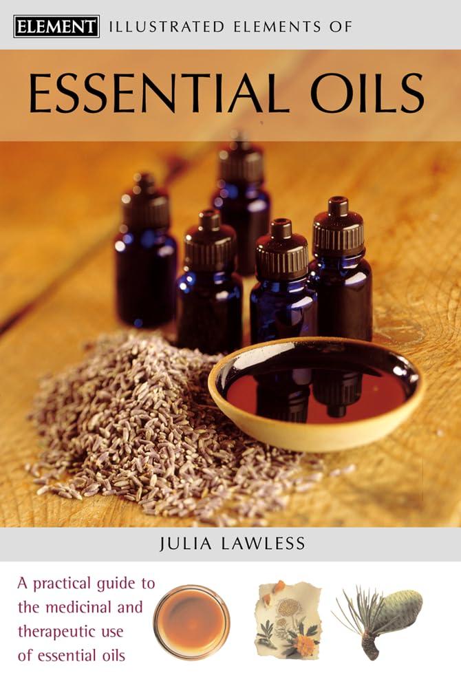 Illustrated Elements of Essential Oils (The Illustrated Elements of...)