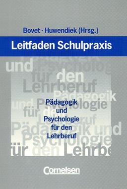 Leitfaden Schulpraxis: Pädagogik und Psychologie für den Lehrberuf