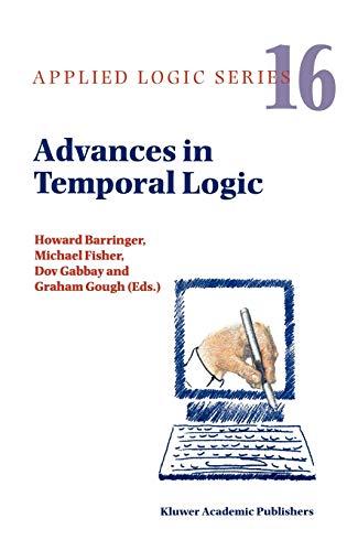 Advances in Temporal Logic (Applied Logic Series, 16, Band 16)