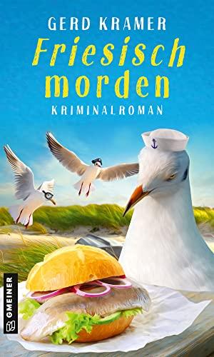 Friesisch morden: Kriminalroman (Olivia, Johanna und Dörte aus Nordfriesland) (Kriminalromane im GMEINER-Verlag)