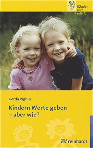 Kindern Werte geben - aber wie? (Kinder sind Kinder)