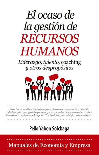 OCASO DE LA GESTIÓN DE RECURSOS HUMANOS, EL (Economía y Empresa)