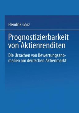 Prognostizierbarkeit von Aktienrenditen (Gabler Edition Wissenschaft)