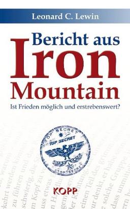 Bericht aus Iron Mountain: Ist Frieden möglich und erstrebenswert?