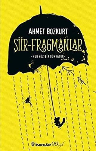 Siir-Fragmanlar: Her Yüz Bir Dünyadir: Her Yüz Bir Dünyadır