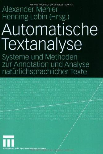 Automatische Textanalyse: Systeme und Methoden zur Annotation und Analyse natürlichsprachlicher Texte