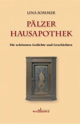 Pälzer Hausapothek: Die schönsten Gedichte und Geschichten von ihr selbst ausgewählt