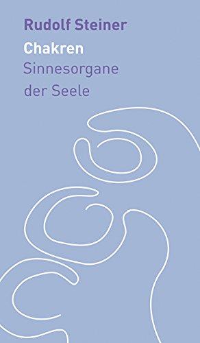 Die Chakren: Sinnesorgane der Seele (Die kleinen Begleiter)