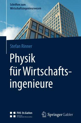 Physik für Wirtschaftsingenieure (Schriften zum Wirtschaftsingenieurwesen)