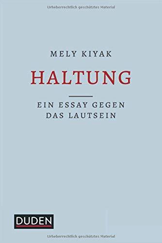 Haltung: Ein Essay gegen das Lautsein