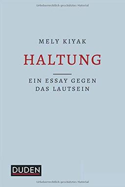 Haltung: Ein Essay gegen das Lautsein