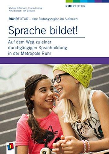 RuhrFutur - eine Bildungsregion im Aufbruch: Sprache bildet! - Auf dem Weg zu einer durchgängigen Sprachbildung in der Metropole Ruhr