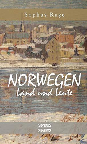 Norwegen. Land und Leute: Mit 115 Abbildungen nach fotografischen Aufnahmen und Karten