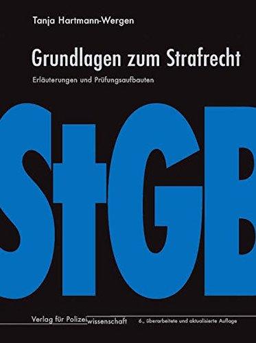 Grundlagen zum Strafrecht: Erläuterungen und Prüfungsaufbauten