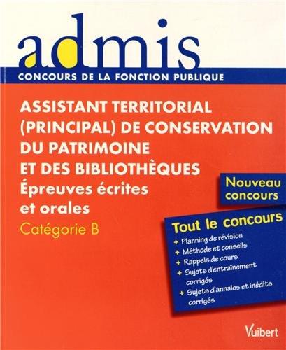 Assistant territorial (principal) de conservation du patrimoine et des bibliothèques : épreuves écrites et orales, catégorie B : nouveau concours