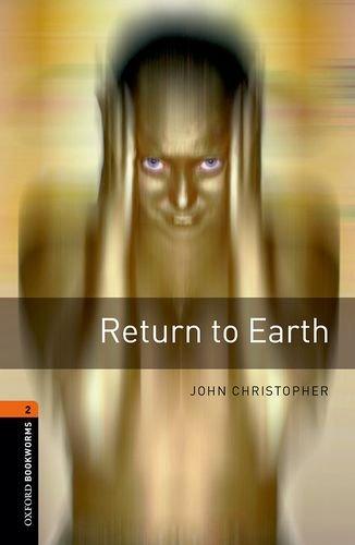 Oxford Bookworms Library: Level 2: Return to Earth: 700 Headwords (Oxford Bookworms ELT)