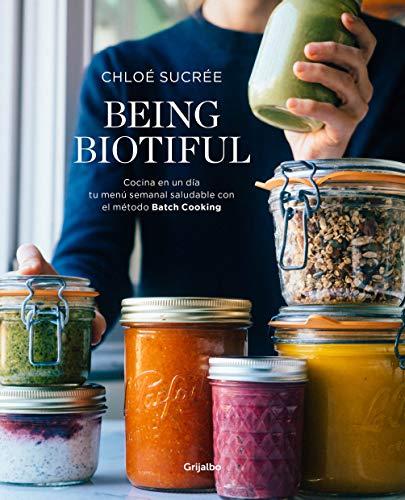 Being biotiful (Spanish Edition): Comidas deliciosas, rápidas y saludables con el método Batch Cooking (Alimentación saludable)