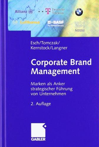 Corporate Brand Management: Marken als Anker strategischer Führung von Unternehmen