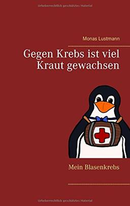 Gegen Krebs ist viel Kraut gewachsen: Mein Blasenkrebs