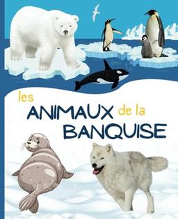 Les Animaux de la Banquise: Les animaux du froid