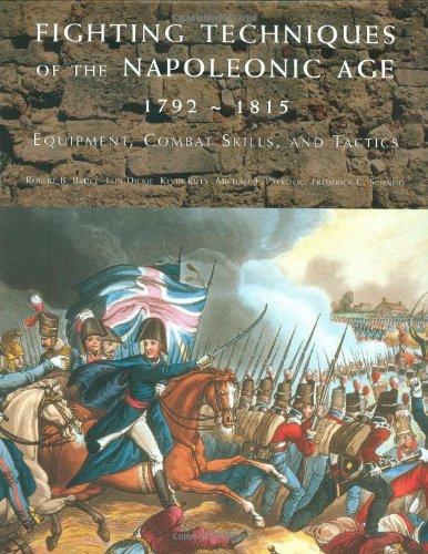 Fighting Techniques of the Napoleonic Age 1792-1815: Equipment, Combat Skills, and Tactics