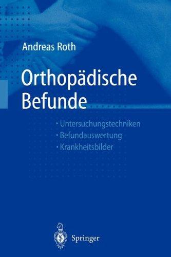 Orthopädische Befunde: Untersuchungstechniken Befundauswertung Krankheitsbilder