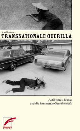 Transnationale Guerilla. Aktivismus, Kunst und die kommende Gesellschaft