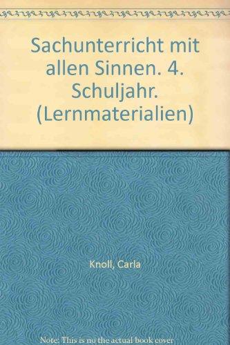 Sachunterricht mit allen Sinnen: 4. Schuljahr