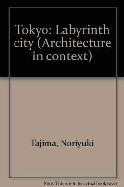 tokyo--labyrinth-city--architecture-in-context-