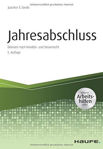 Jahresabschluss - inkl. Arbeitshilfen online: Bilanzen nach Handels- und Steuerrecht (Haufe Fachbuch)