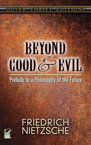 Beyond Good and Evil: Prelude to a Philosophy of the Future (Dover Thrift Editions)