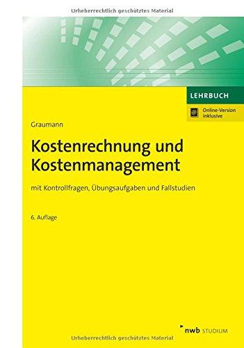 Kostenrechnung und Kostenmanagement: mit Kontrollfragen, Übungsaufgaben und Fallstudien (NWB Studium Betriebswirtschaft)