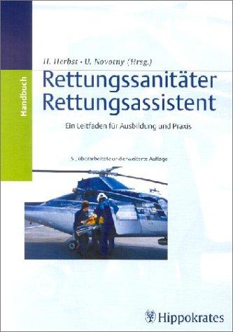 Handbuch Rettungssanitäter. Rettungsassistent. Ein Leitfaden für Ausbildung und Praxis