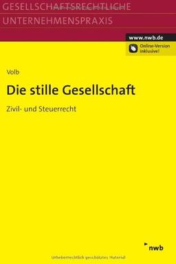 Die stille Gesellschaft: Zivil- und Steuerrecht (Gesellschaftsrechtliche Unternehmenspraxis)