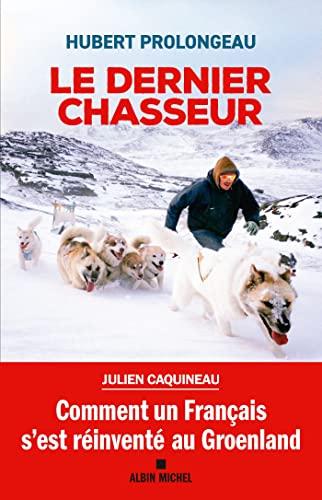 Le dernier chasseur : comment un Français s'est réinventé au Groenland