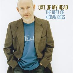 Out of My Head-the Best of Kieran Goss