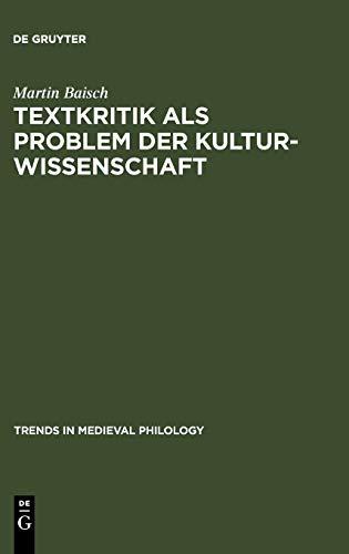 Textkritik als Problem der Kulturwissenschaft: Tristan-Lektüren (Trends in Medieval Philology, 9, Band 9)