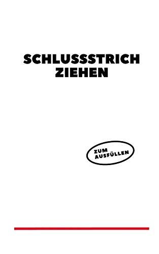 Schlussstrich ziehen: Ein Ausfüllbuch