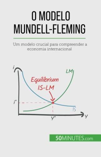 O modelo Mundell-Fleming: Um modelo crucial para compreender a economia internacional