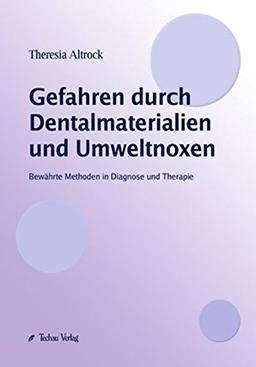 Gefahren durch Dentalmaterialien und Umweltnoxen: Bewährte Methoden in Diagnose und Therapie