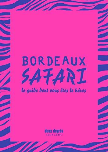 Bordeaux safari : le guide dont vous êtes le héros