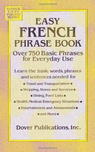 Easy French Phrase Book: Over 750 Phrases for Everyday Use: Over 750 Basic Phrases for Everyday Use (Dover Language Guides French)